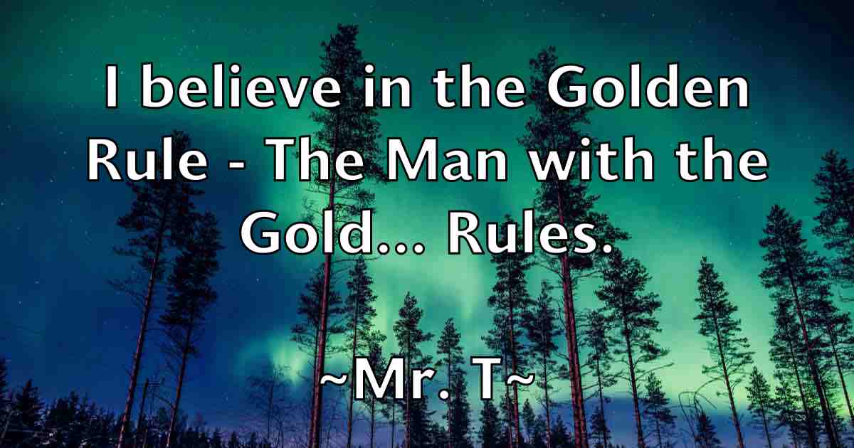 /images/quoteimage/mr-t-fb-600921.jpg