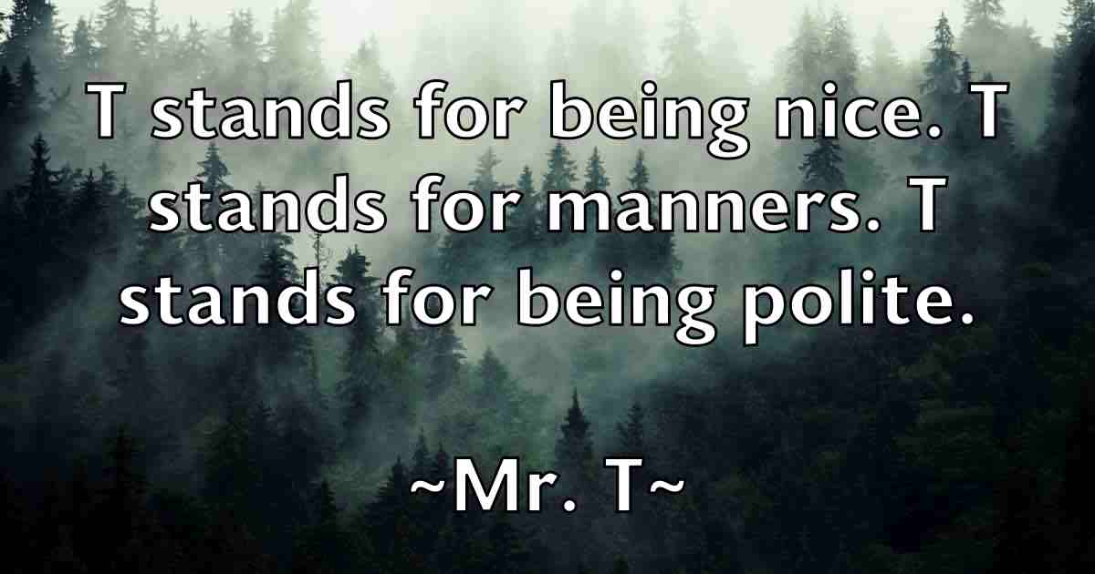 /images/quoteimage/mr-t-fb-600930.jpg
