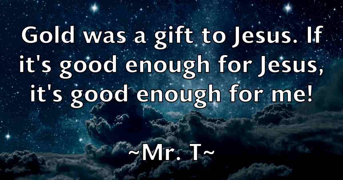 /images/quoteimage/mr-t-fb-600939.jpg