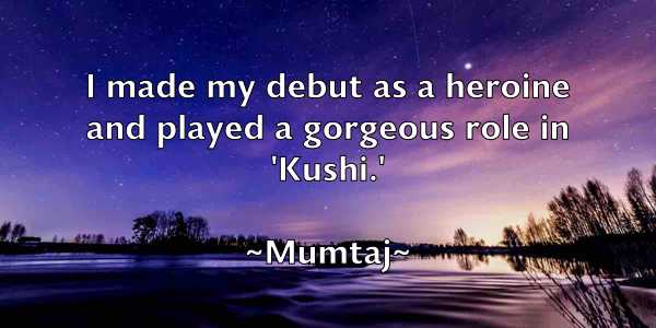 /images/quoteimage/mumtaj-mumtaj-601777.jpg