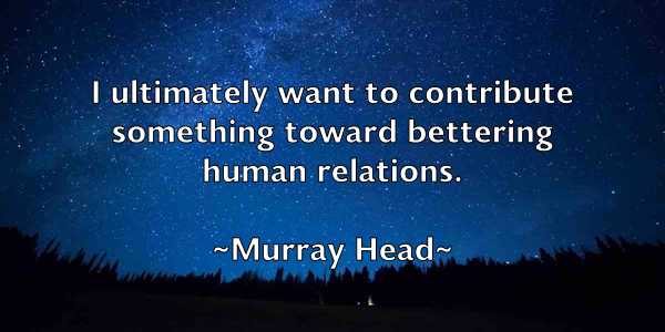 /images/quoteimage/murray-head-602081.jpg