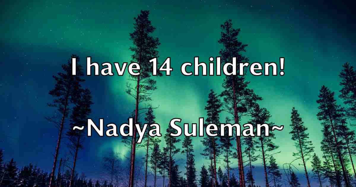 /images/quoteimage/nadya-suleman-fb-603827.jpg