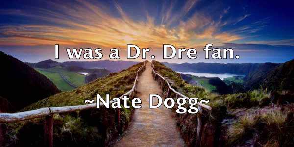/images/quoteimage/nate-dogg-609033.jpg