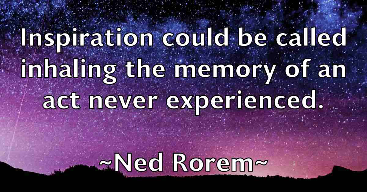 /images/quoteimage/ned-rorem-fb-611522.jpg