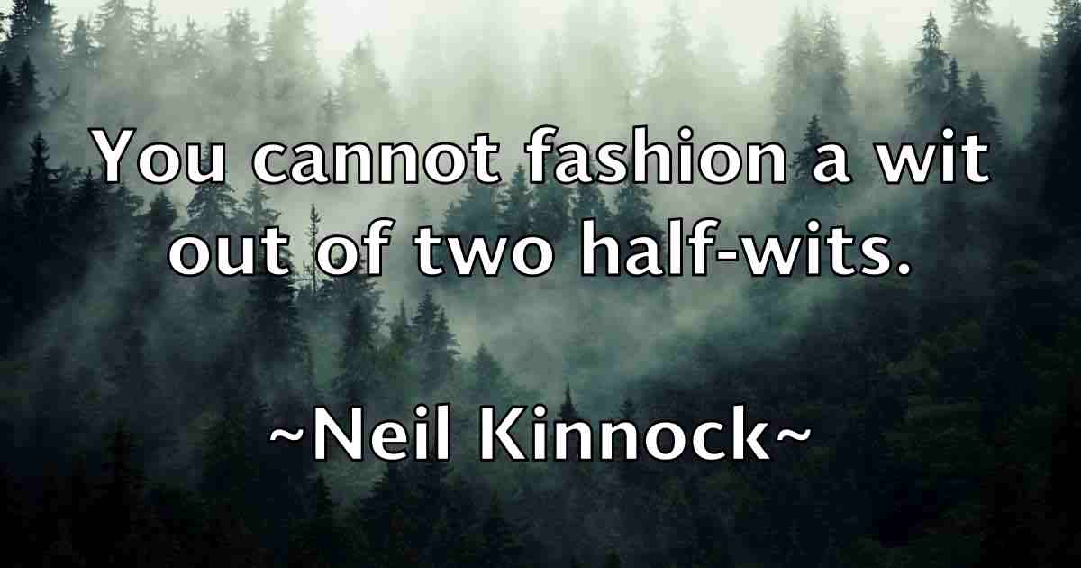 /images/quoteimage/neil-kinnock-fb-612826.jpg