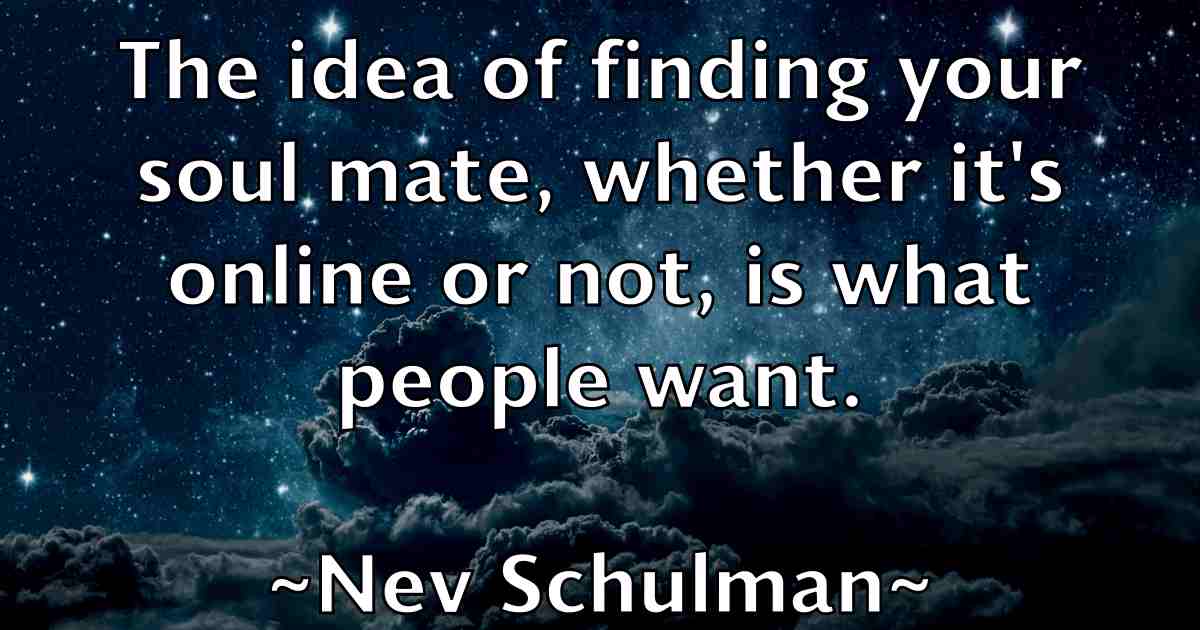 /images/quoteimage/nev-schulman-fb-614394.jpg