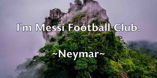 /images/quoteimage/neymar-neymar-614697.jpg