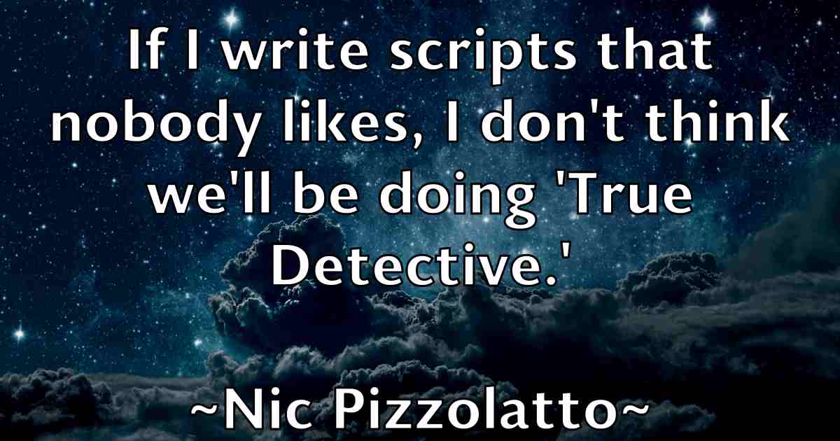 /images/quoteimage/nic-pizzolatto-fb-615206.jpg