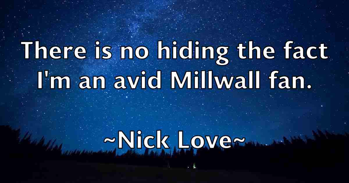 /images/quoteimage/nick-love-fb-617220.jpg