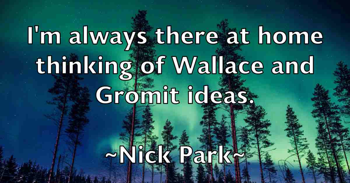 /images/quoteimage/nick-park-fb-617550.jpg