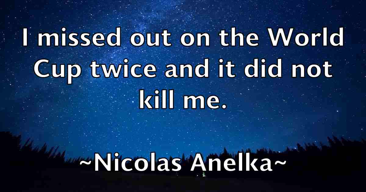 /images/quoteimage/nicolas-anelka-fb-619068.jpg