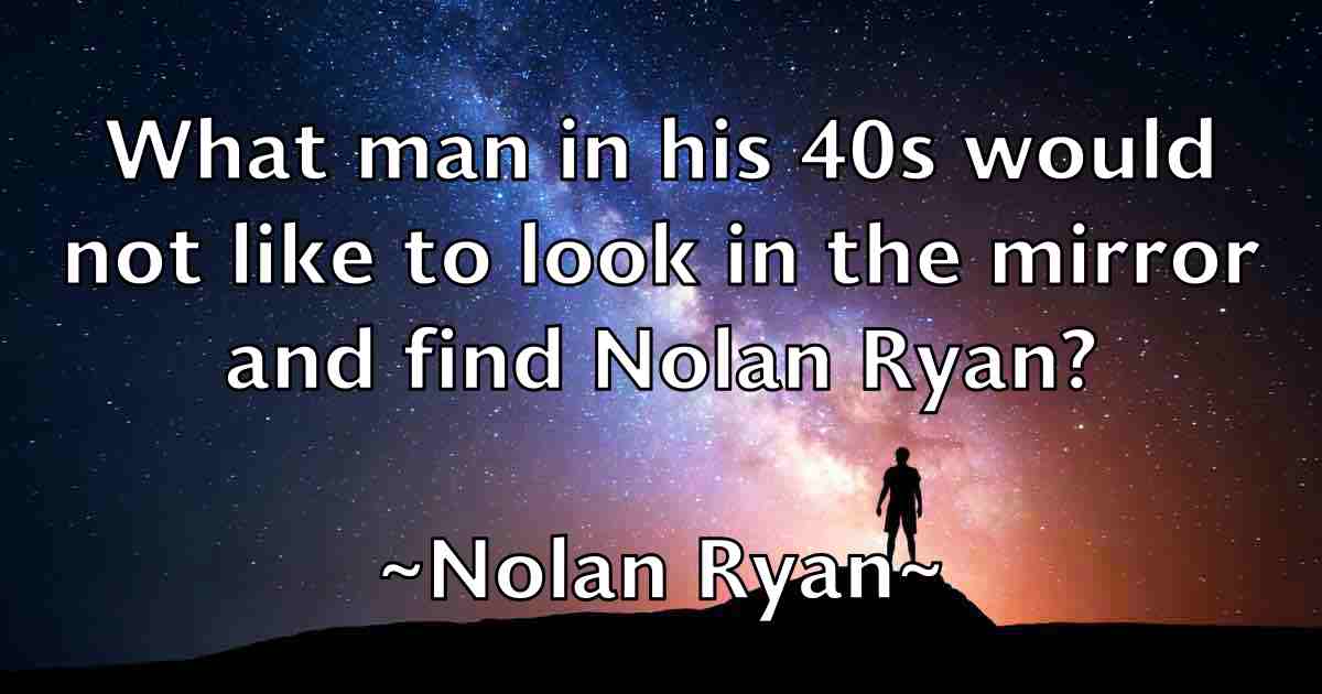 /images/quoteimage/nolan-ryan-fb-625764.jpg