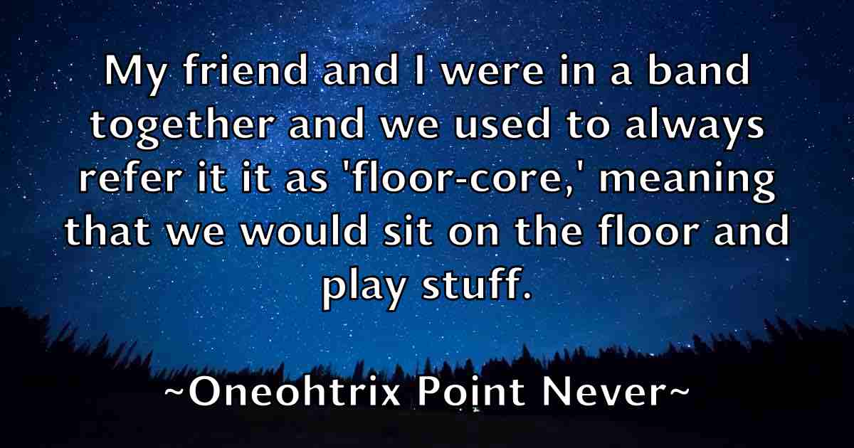 /images/quoteimage/oneohtrix-point-never-fb-631248.jpg
