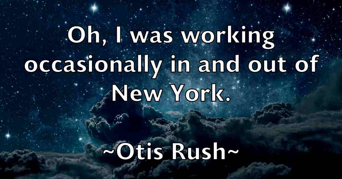 /images/quoteimage/otis-rush-fb-633520.jpg
