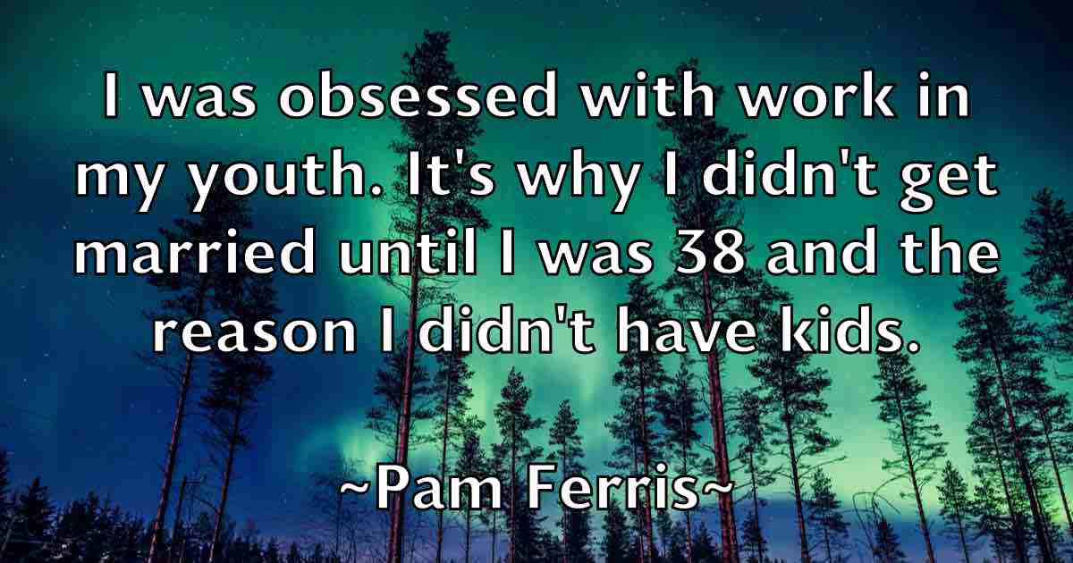 /images/quoteimage/pam-ferris-fb-636154.jpg