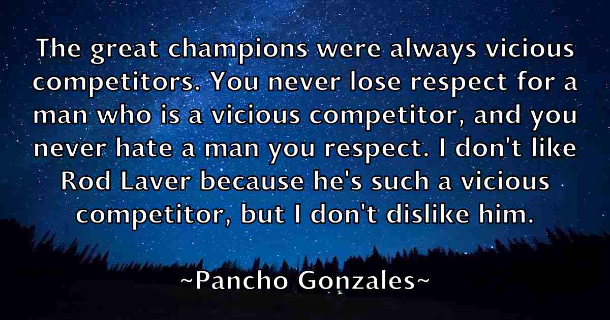 /images/quoteimage/pancho-gonzales-fb-636575.jpg