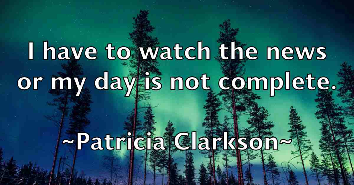 /images/quoteimage/patricia-clarkson-fb-639634.jpg