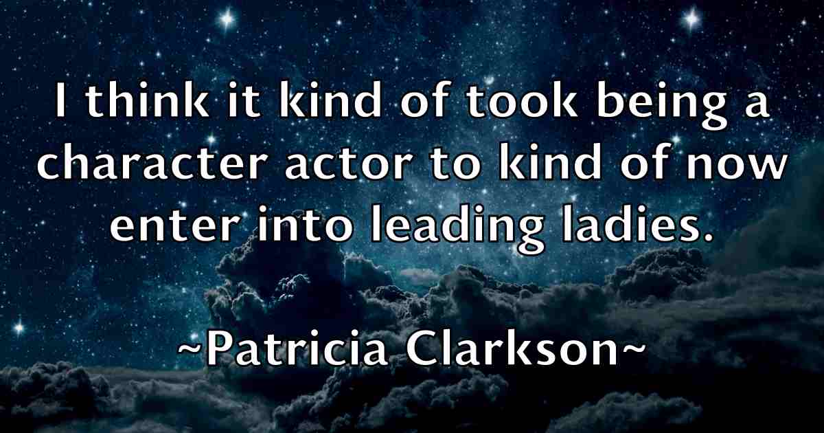 /images/quoteimage/patricia-clarkson-fb-639653.jpg