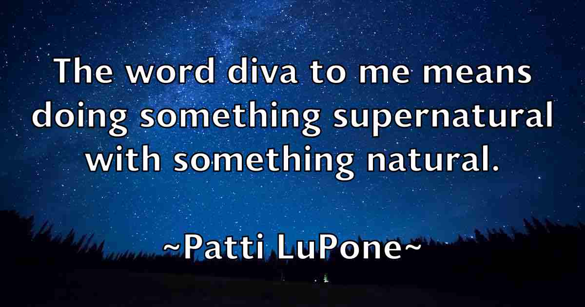 /images/quoteimage/patti-lupone-fb-641914.jpg
