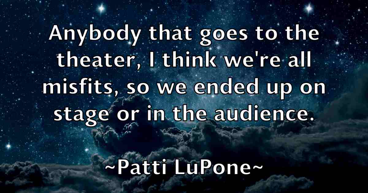 /images/quoteimage/patti-lupone-fb-641916.jpg