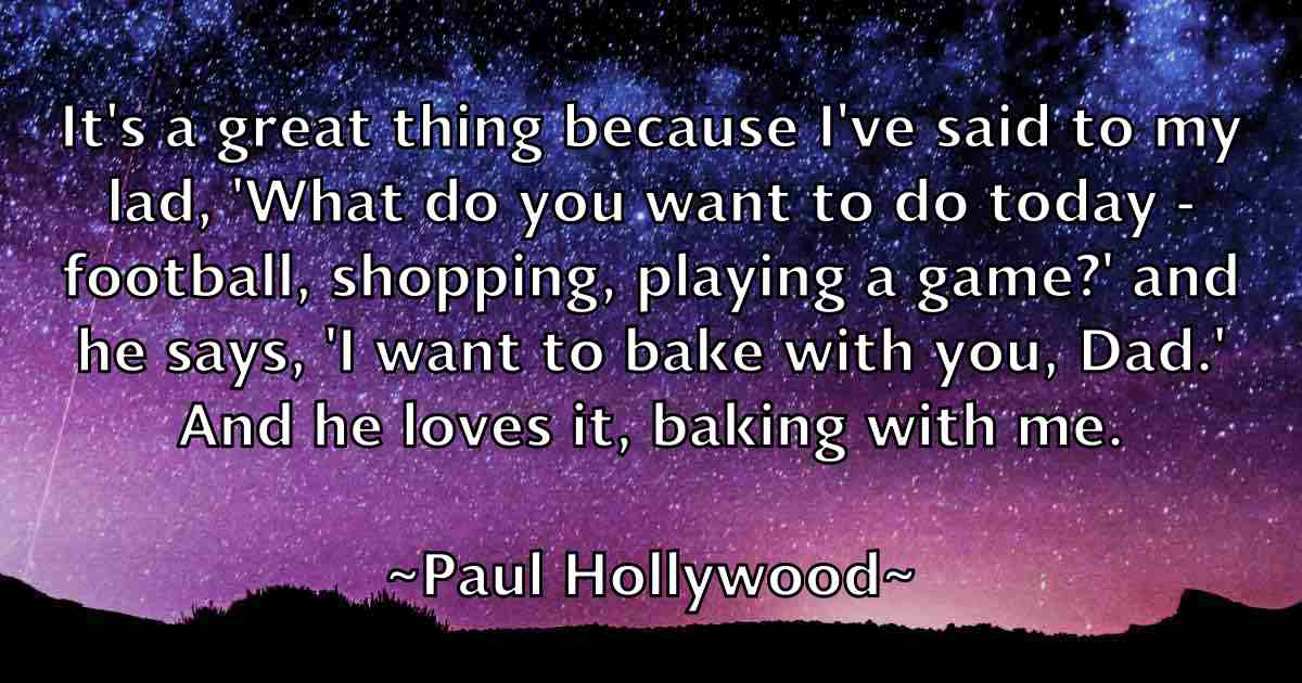 /images/quoteimage/paul-hollywood-fb-645186.jpg