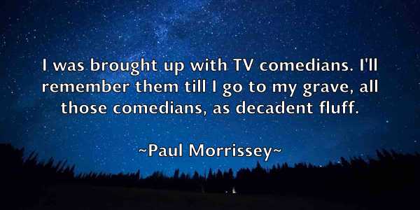 /images/quoteimage/paul-morrissey-646092.jpg