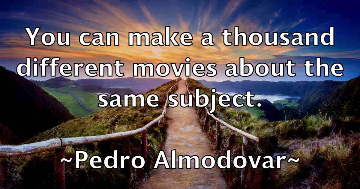 /images/quoteimage/pedro-almodovar-fb-650708.jpg