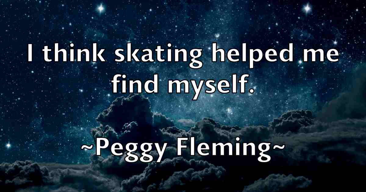 /images/quoteimage/peggy-fleming-fb-650847.jpg