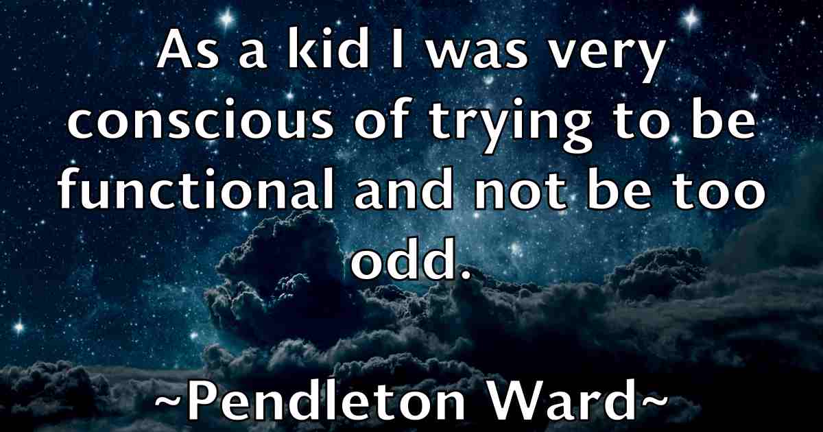 /images/quoteimage/pendleton-ward-fb-651122.jpg