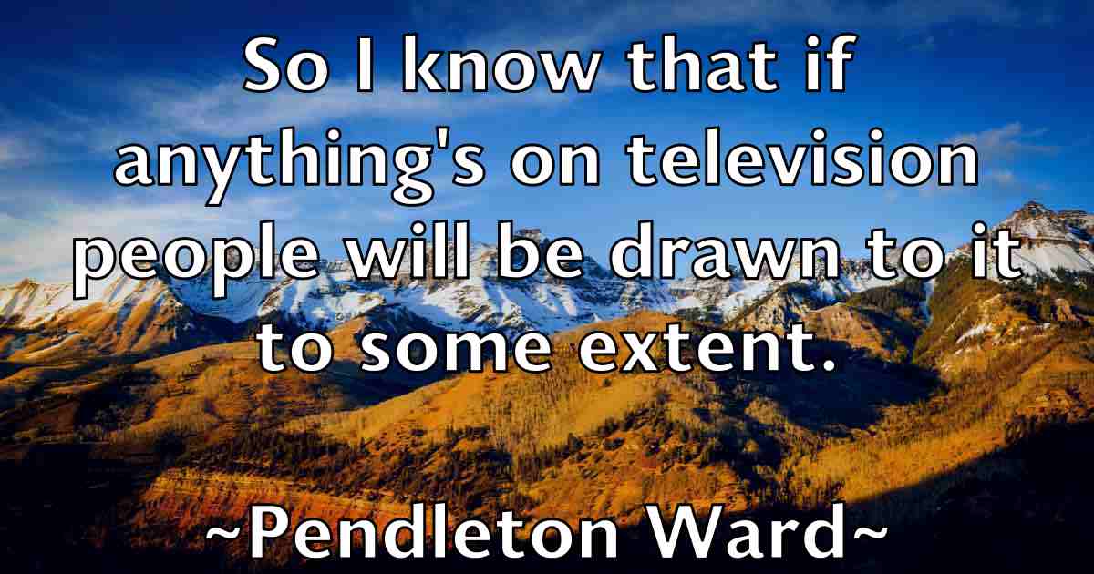 /images/quoteimage/pendleton-ward-fb-651130.jpg