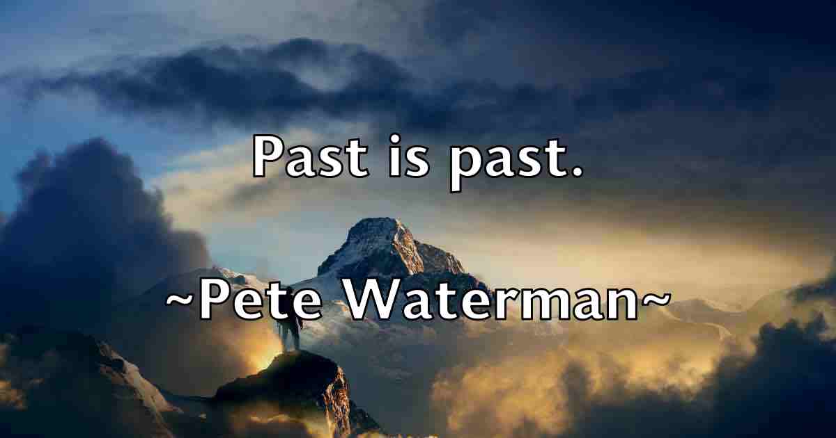 /images/quoteimage/pete-waterman-fb-653754.jpg