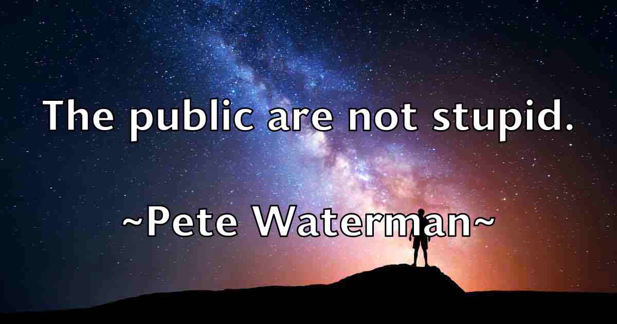 /images/quoteimage/pete-waterman-fb-653763.jpg