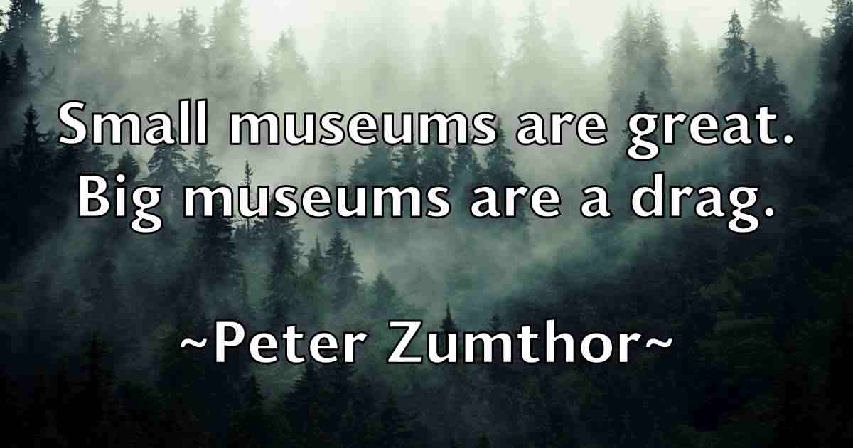 /images/quoteimage/peter-zumthor-fb-658858.jpg