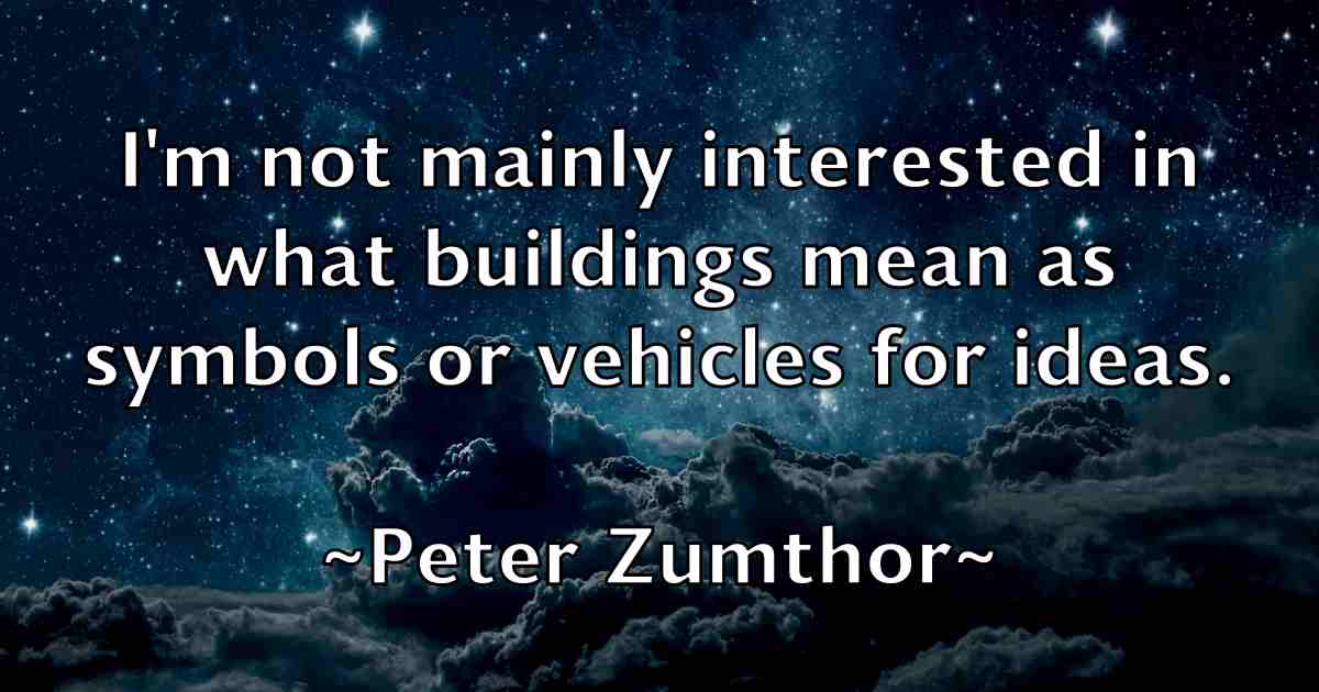 /images/quoteimage/peter-zumthor-fb-658866.jpg