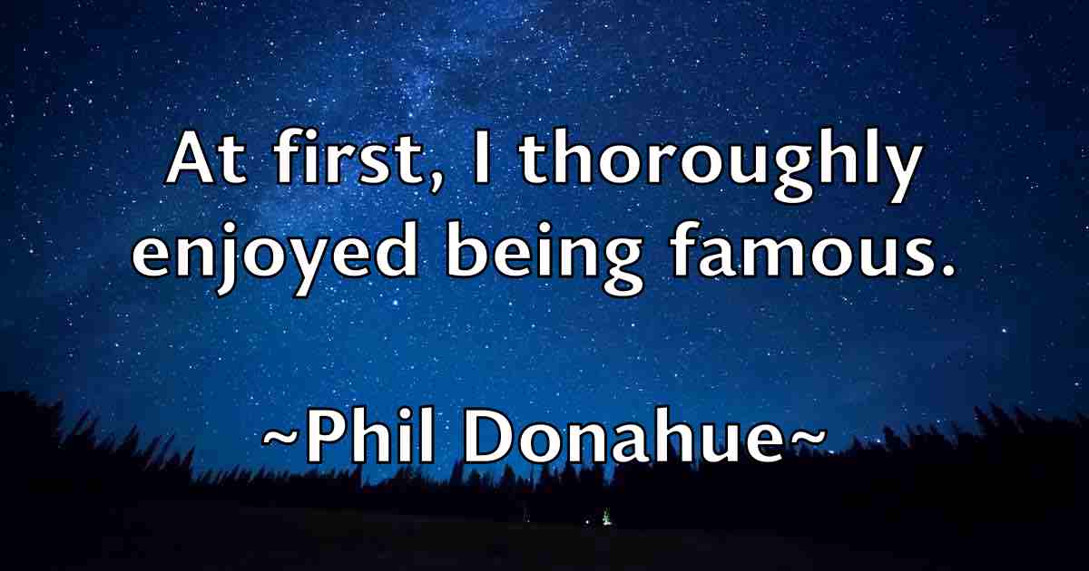 /images/quoteimage/phil-donahue-fb-659990.jpg