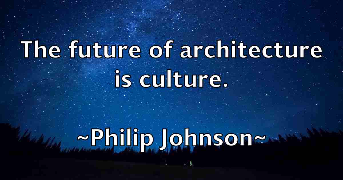 /images/quoteimage/philip-johnson-fb-661387.jpg