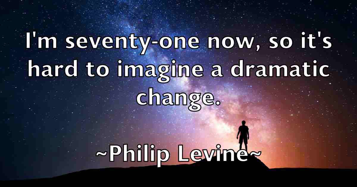 /images/quoteimage/philip-levine-fb-661541.jpg