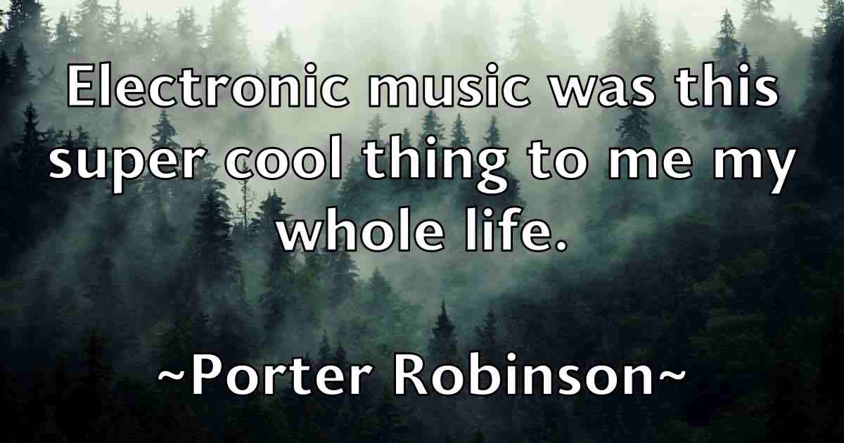 /images/quoteimage/porter-robinson-fb-666740.jpg