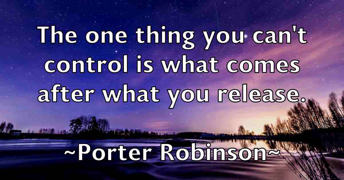 /images/quoteimage/porter-robinson-fb-666753.jpg