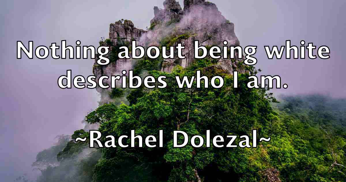 /images/quoteimage/rachel-dolezal-fb-671137.jpg