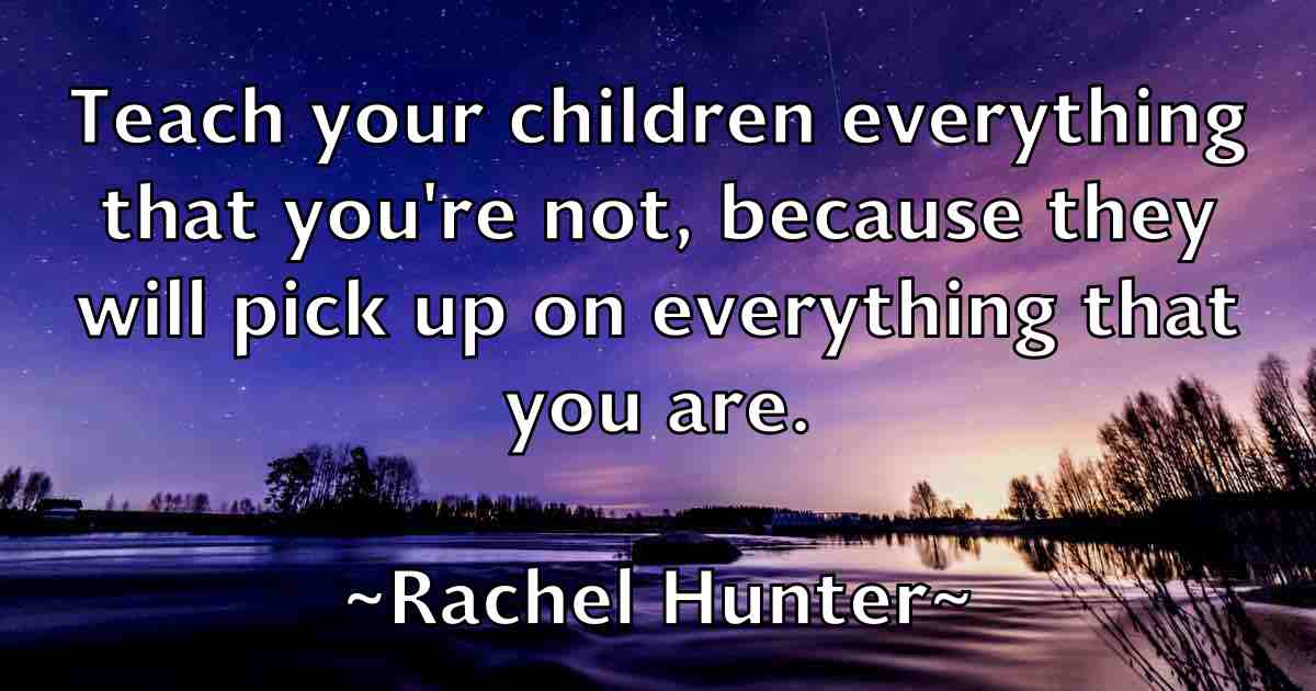 /images/quoteimage/rachel-hunter-fb-671329.jpg
