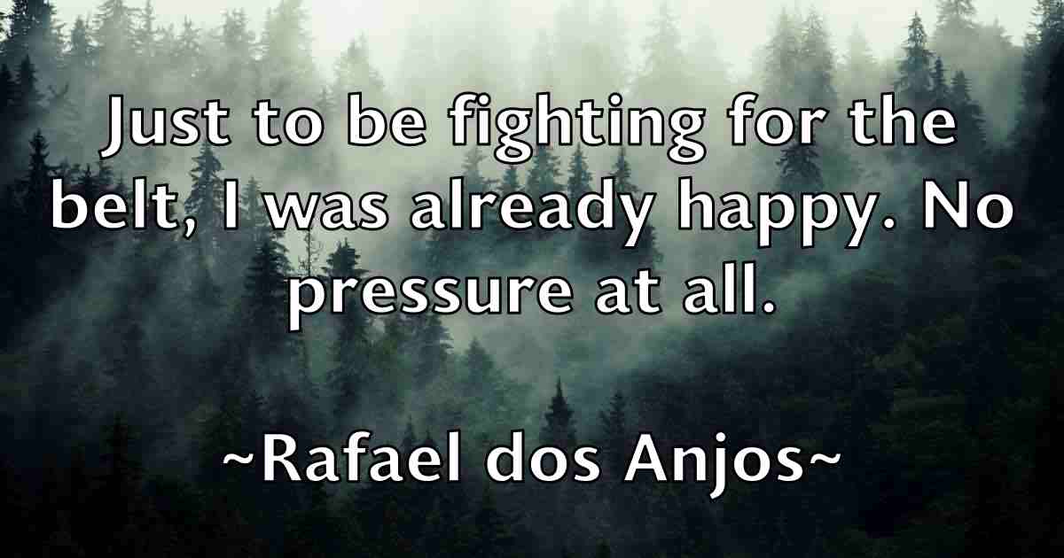 /images/quoteimage/rafael-dos-anjos-fb-673542.jpg