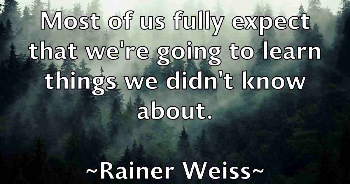 /images/quoteimage/rainer-weiss-fb-674581.jpg