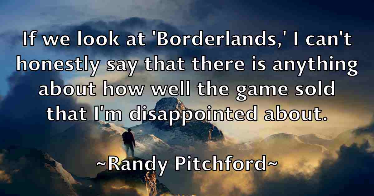 /images/quoteimage/randy-pitchford-fb-678783.jpg