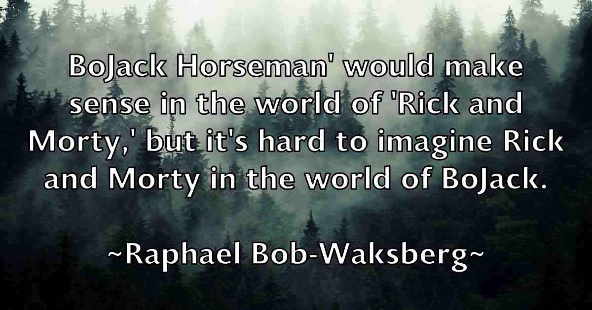 /images/quoteimage/raphael-bob-waksberg-fb-679475.jpg
