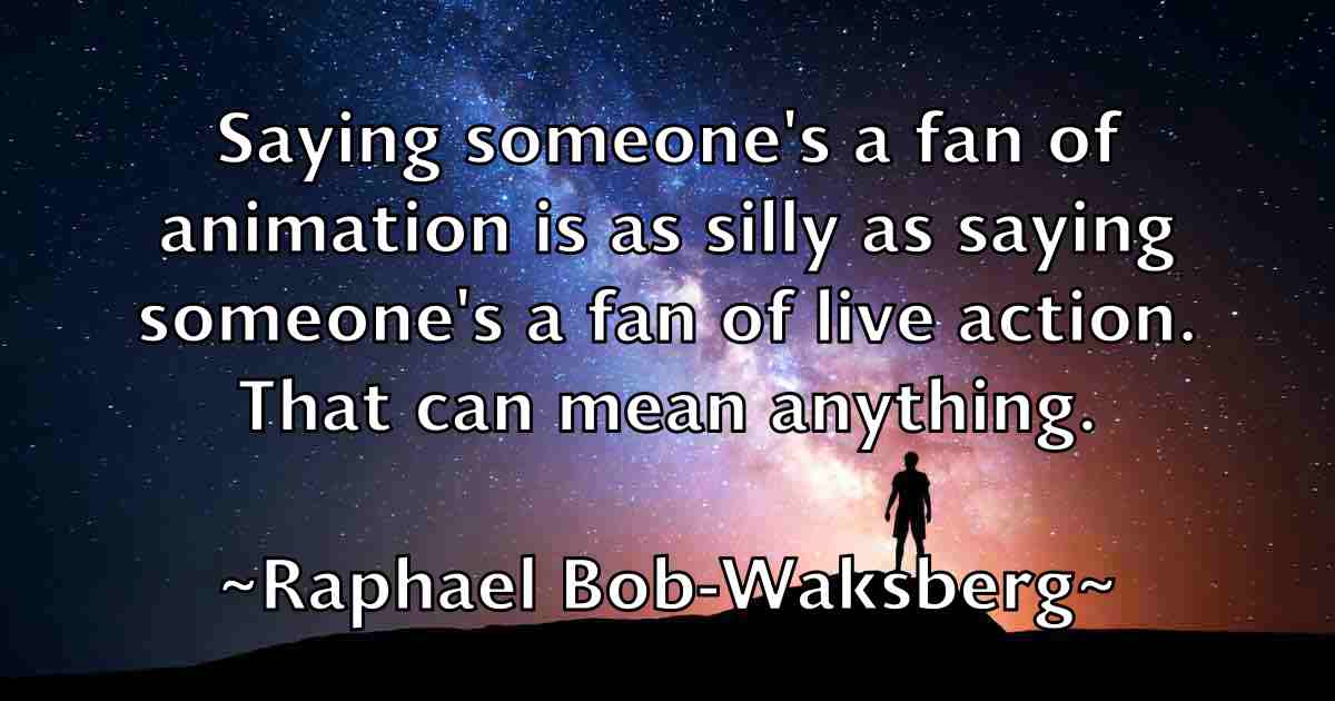 /images/quoteimage/raphael-bob-waksberg-fb-679482.jpg