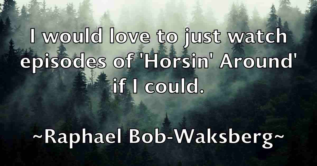 /images/quoteimage/raphael-bob-waksberg-fb-679506.jpg