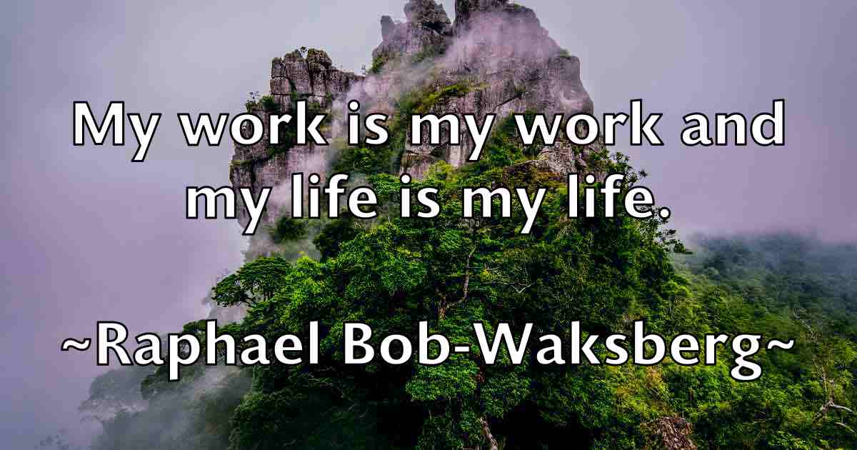 /images/quoteimage/raphael-bob-waksberg-fb-679511.jpg