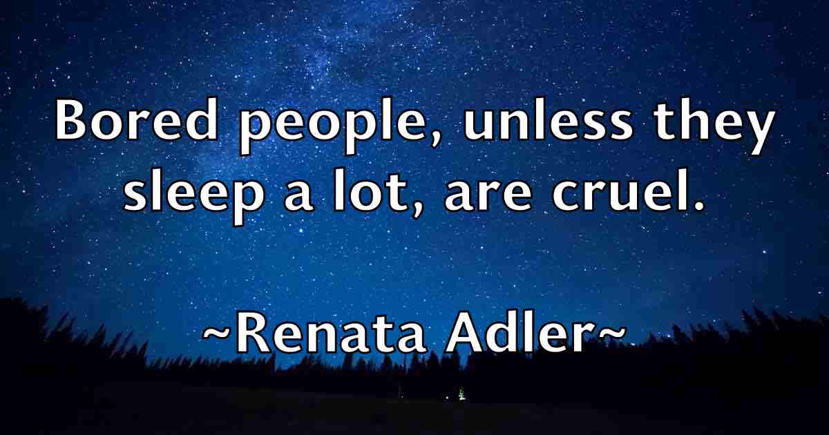 /images/quoteimage/renata-adler-fb-685347.jpg
