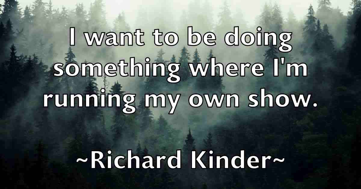 /images/quoteimage/richard-kinder-fb-690560.jpg